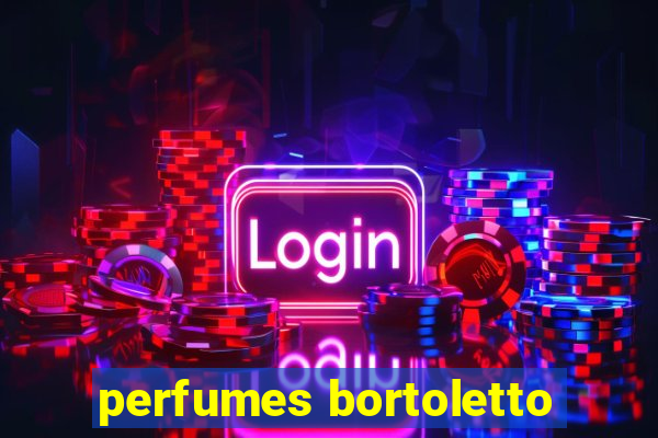 perfumes bortoletto